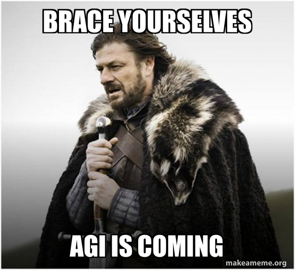 Artificial general intelligence is coming